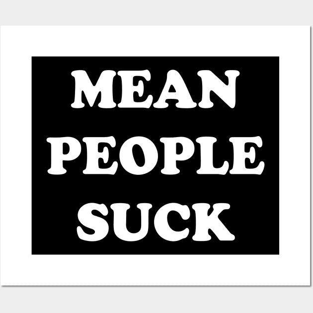 Mean People Suck Wall Art by newledesigns